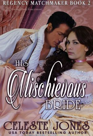 [Regency Matchmaker 02] • His Mischievous Bride (Regency Matchmaker Book 2)